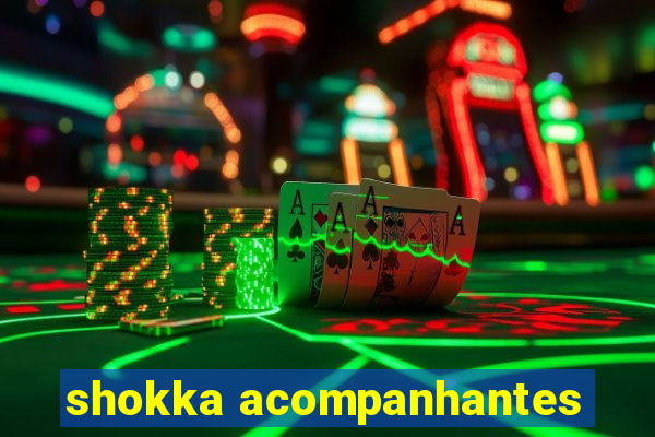 shokka acompanhantes